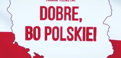 Dobre bo Polskie!